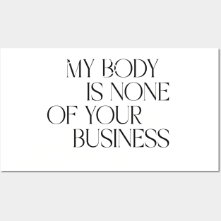 My body is none of your business Posters and Art